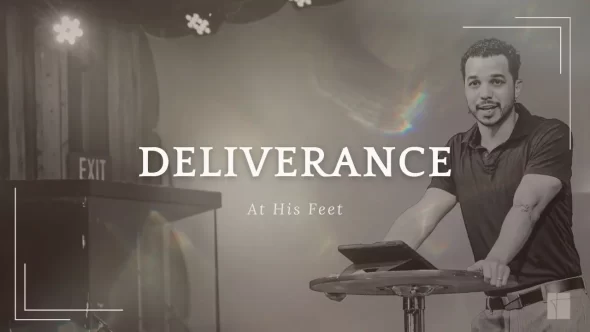 Deliverance at His Feet