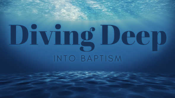 Into the Deep with Baptism