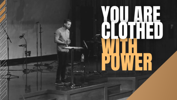 You Are Clothed With Power